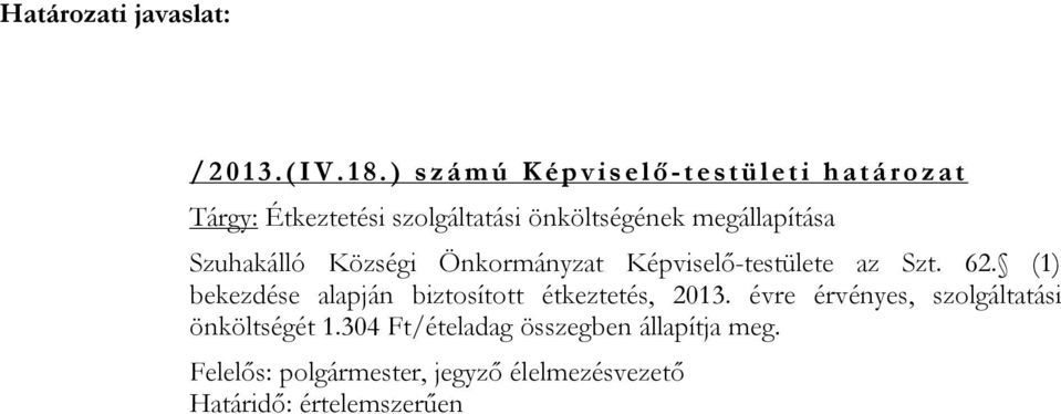 megállapítása Szuhakálló Községi Önkormányzat Képviselő-testülete az Szt. 62.