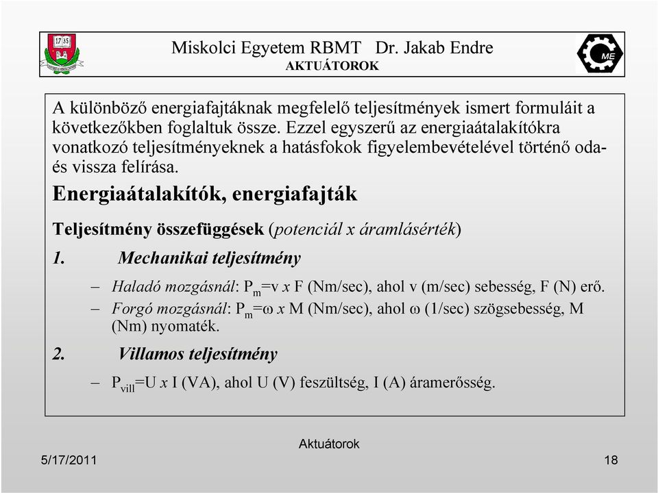 Energiaátalakítók, energiafajták Teljesítmény összefüggések (potenciál x áramlásérték) 1.