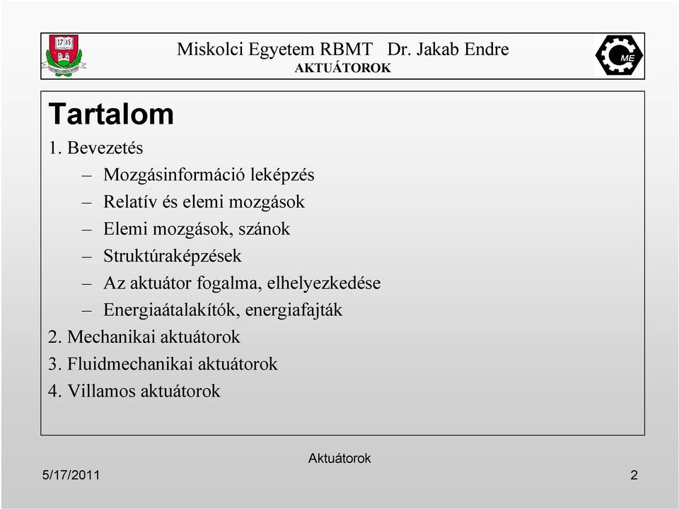 mozgások, szánok Struktúraképzések Az aktuátor fogalma, elhelyezkedése