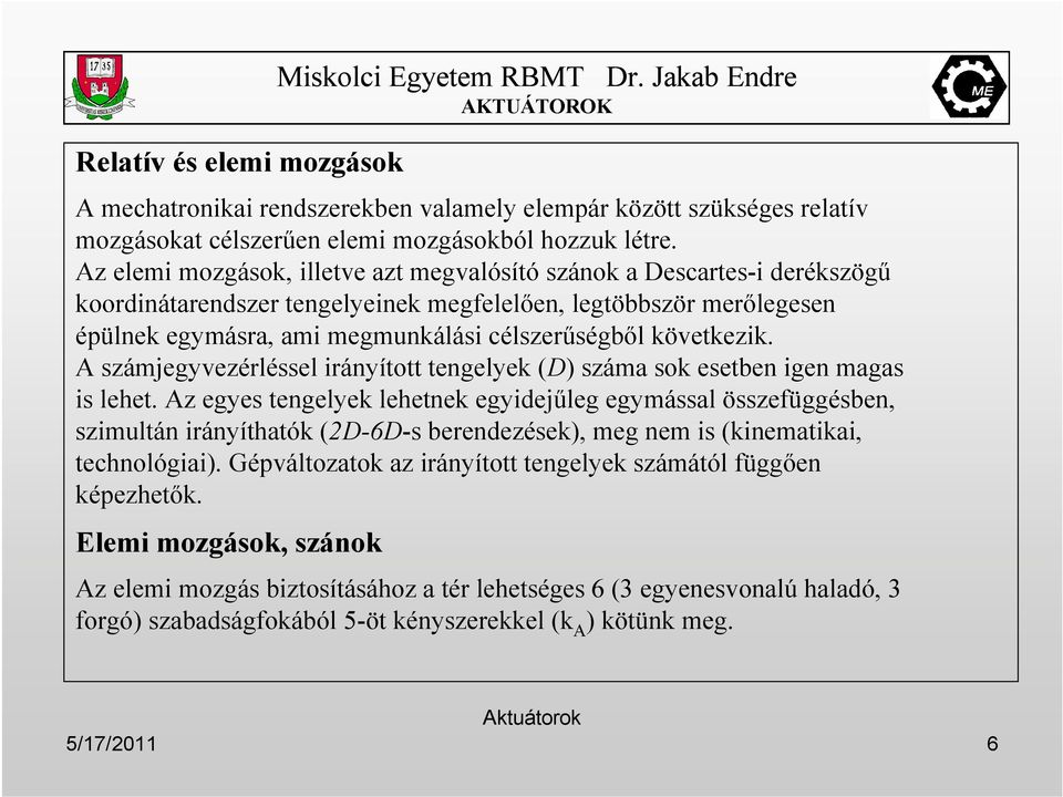 következik. A számjegyvezérléssel irányított tengelyek (D) száma sok esetben igen magas is lehet.