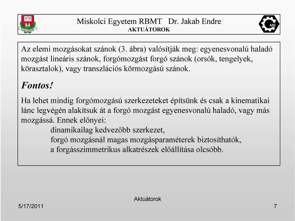 vagy transzlációs körmozgású szánok. Fontos!