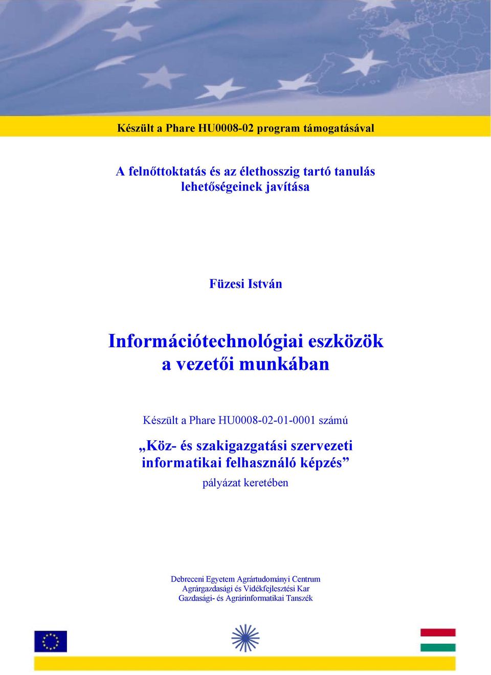 HU0008-02-01-0001 számú Köz- és szakigazgatási szervezeti informatikai felhasználó képzés pályázat