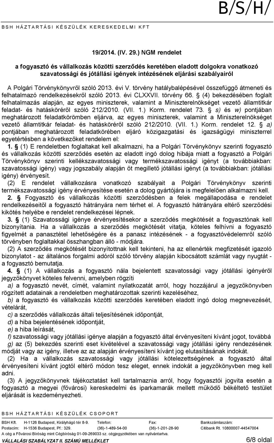 2013. évi V. törvény hatálybalépésével összefüggő átmeneti és felhatalmazó rendelkezésekről szóló 2013. évi CLXXVII. törvény 66.