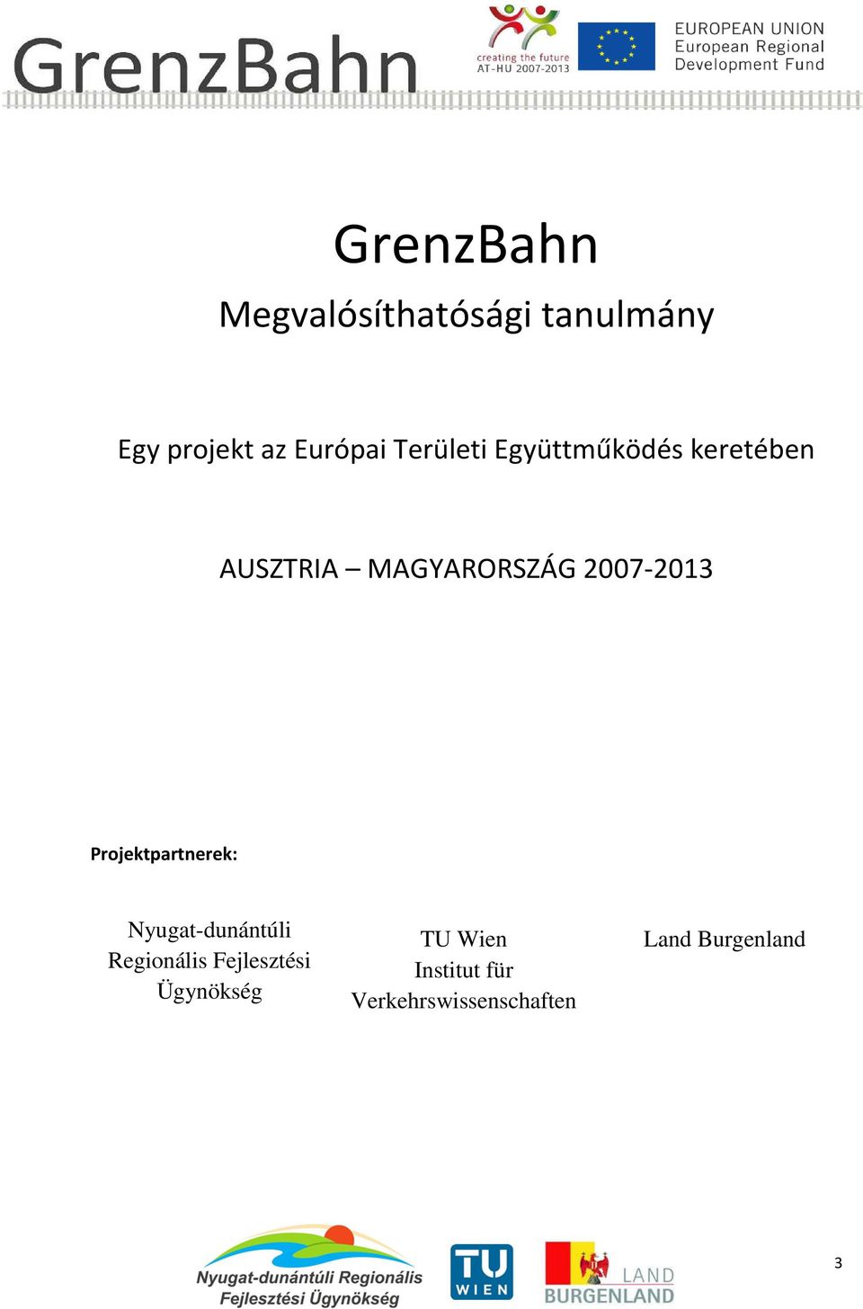 2007-2013 Projektpartnerek: Nyugat-dunántúli Regionális