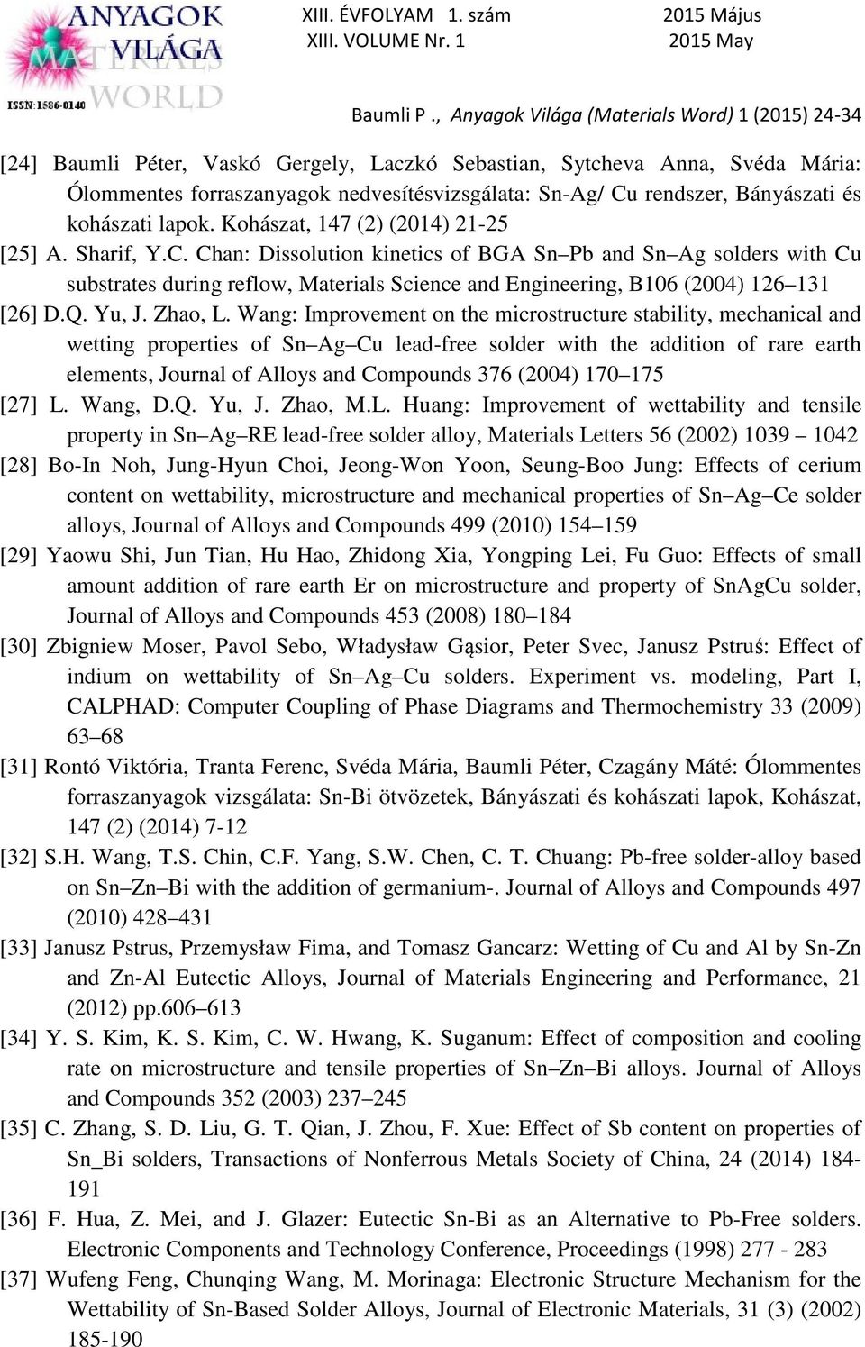 Chan: Dissolution kinetics of BGA Sn Pb and Sn Ag solders with Cu substrates during reflow, Materials Science and Engineering, B106 (2004) 126 131 [26] D.Q. Yu, J. Zhao, L.