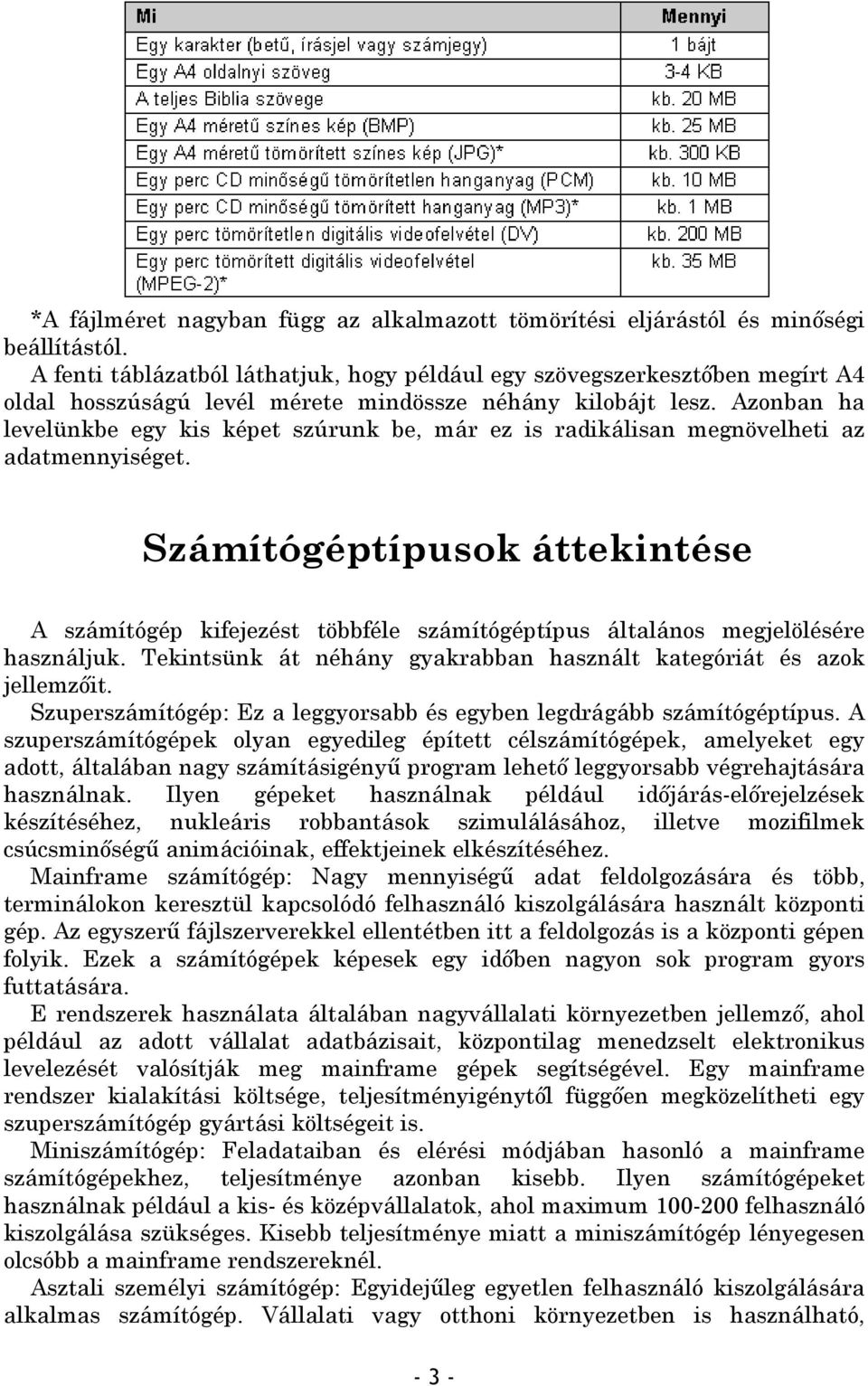 Azonban ha levelünkbe egy kis képet szúrunk be, már ez is radikálisan megnövelheti az adatmennyiséget.