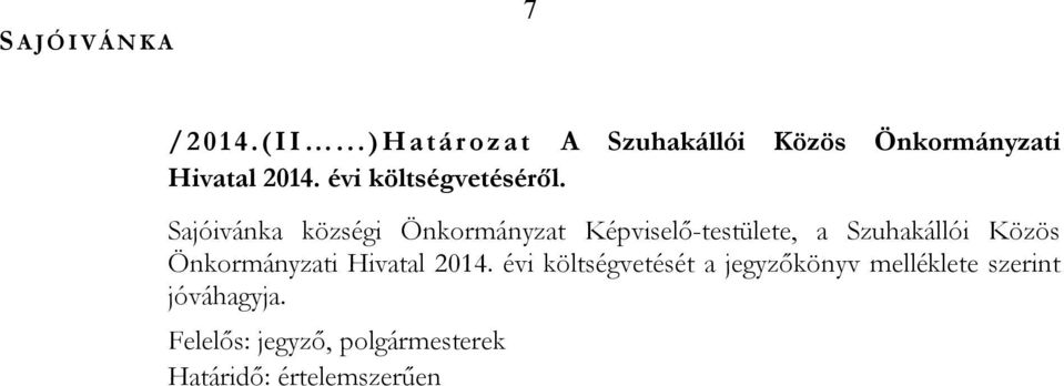 Sajóivánka községi Önkormányzat Képviselő-testülete, a Szuhakállói Közös