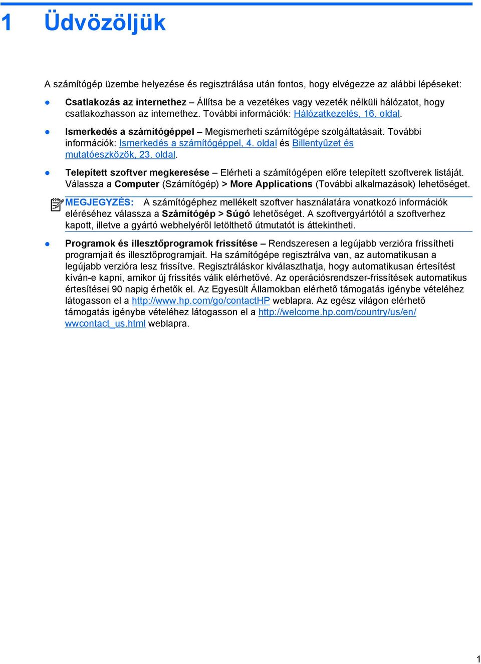 oldal és Billentyűzet és mutatóeszközök, 23. oldal. Telepített szoftver megkeresése Elérheti a számítógépen előre telepített szoftverek listáját.