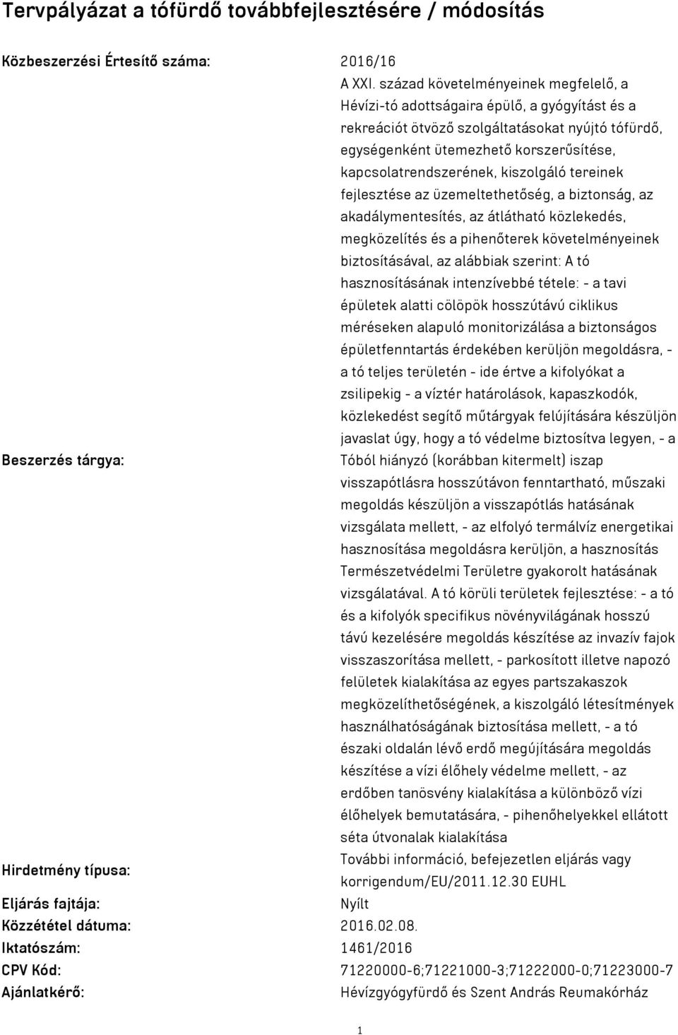 kiszolgáló tereinek fejlesztése az üzemeltethetőség, a biztonság, az akadálymentesítés, az átlátható közlekedés, megközelítés és a pihenőterek követelményeinek biztosításával, az alábbiak szerint: A