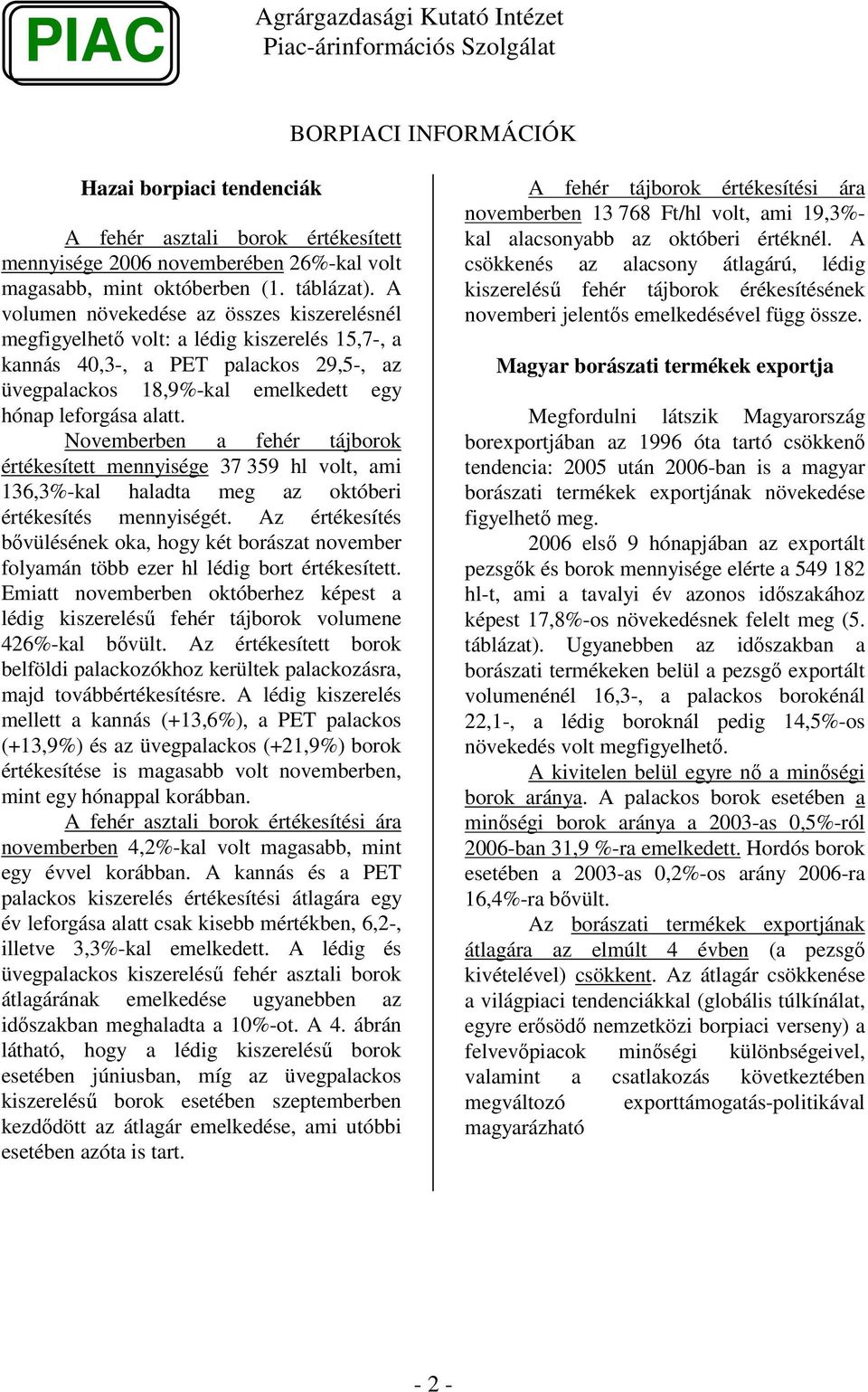 Novemberben a fehér tájborok értékesített mennyisége 37 359 volt, ami 136,3%-kal haladta meg az i értékesítés mennyiségét.