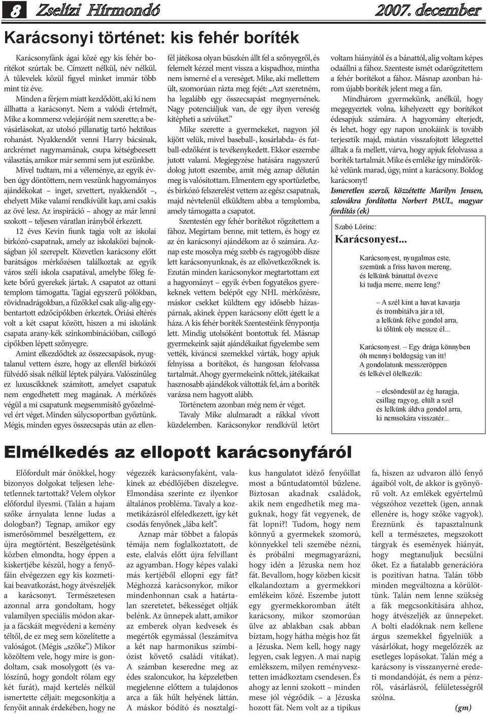 Nyakkendőt venni Harry bácsinak, arckrémet nagymamának, csupa kétségbeesett választás, amikor már semmi sem jut eszünkbe.