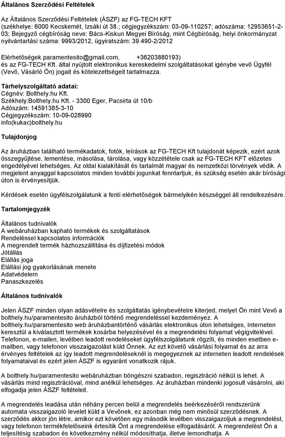 490-2/2012 Elérhetőségek paramentesito@gmail.com, +36203880193) és az FG-TECH Kft.