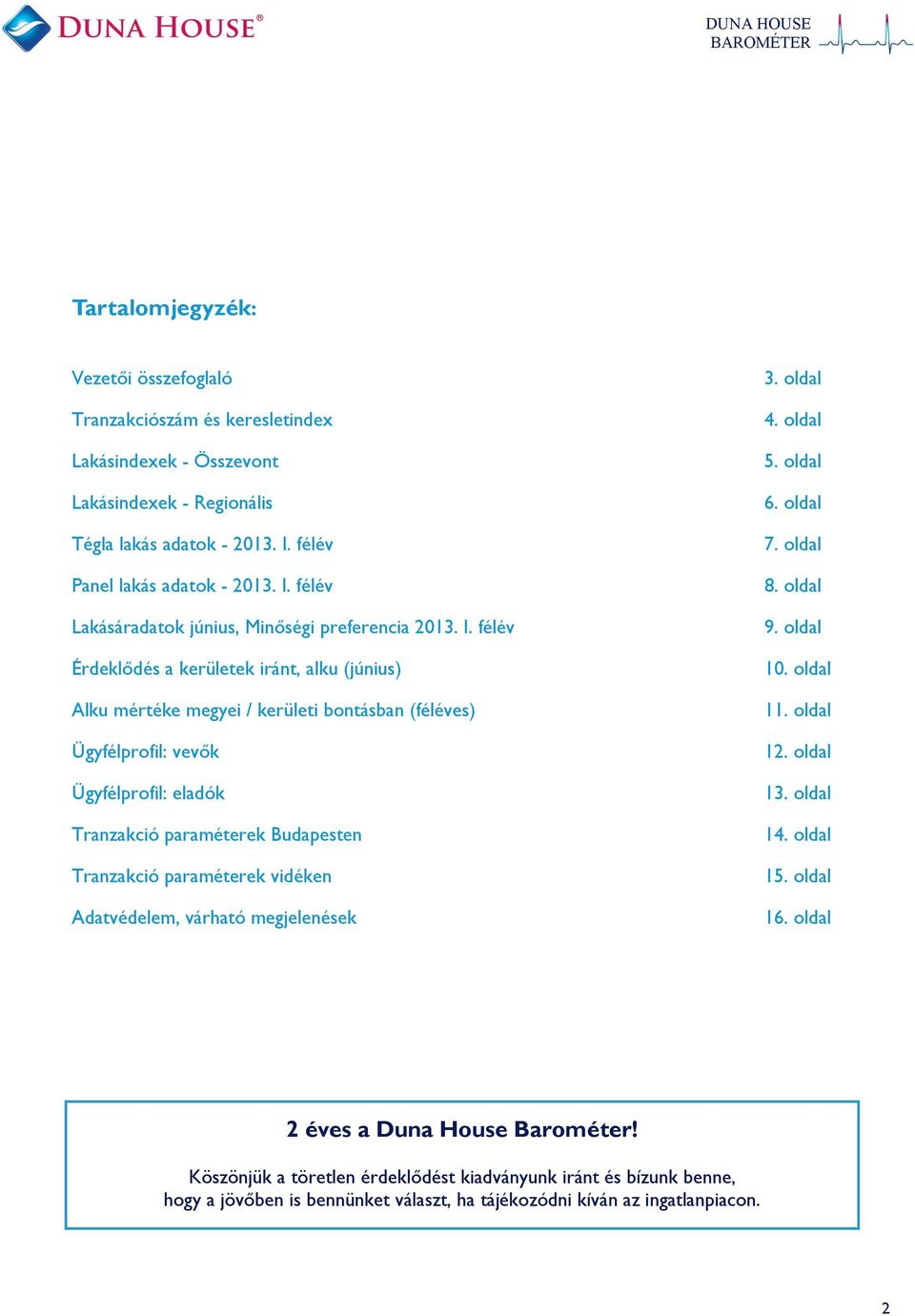 félév Lakásáradatok június, Minőségi preferencia 2013. I.