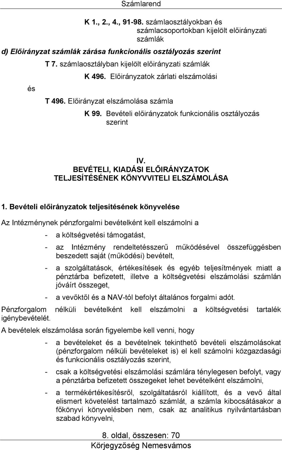 BEVÉTELI, KIADÁSI ELŐIRÁNYZATOK TELJESÍTÉSÉNEK KÖNYVVITELI ELSZÁMOLÁSA 1.