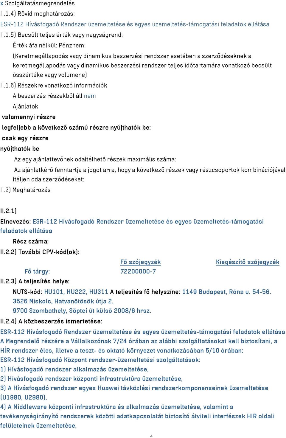 2 Hívásfogadó Rendszer üzemeltetése és egyes üzemeltetés-támogatási feladatok ellátása II.1.