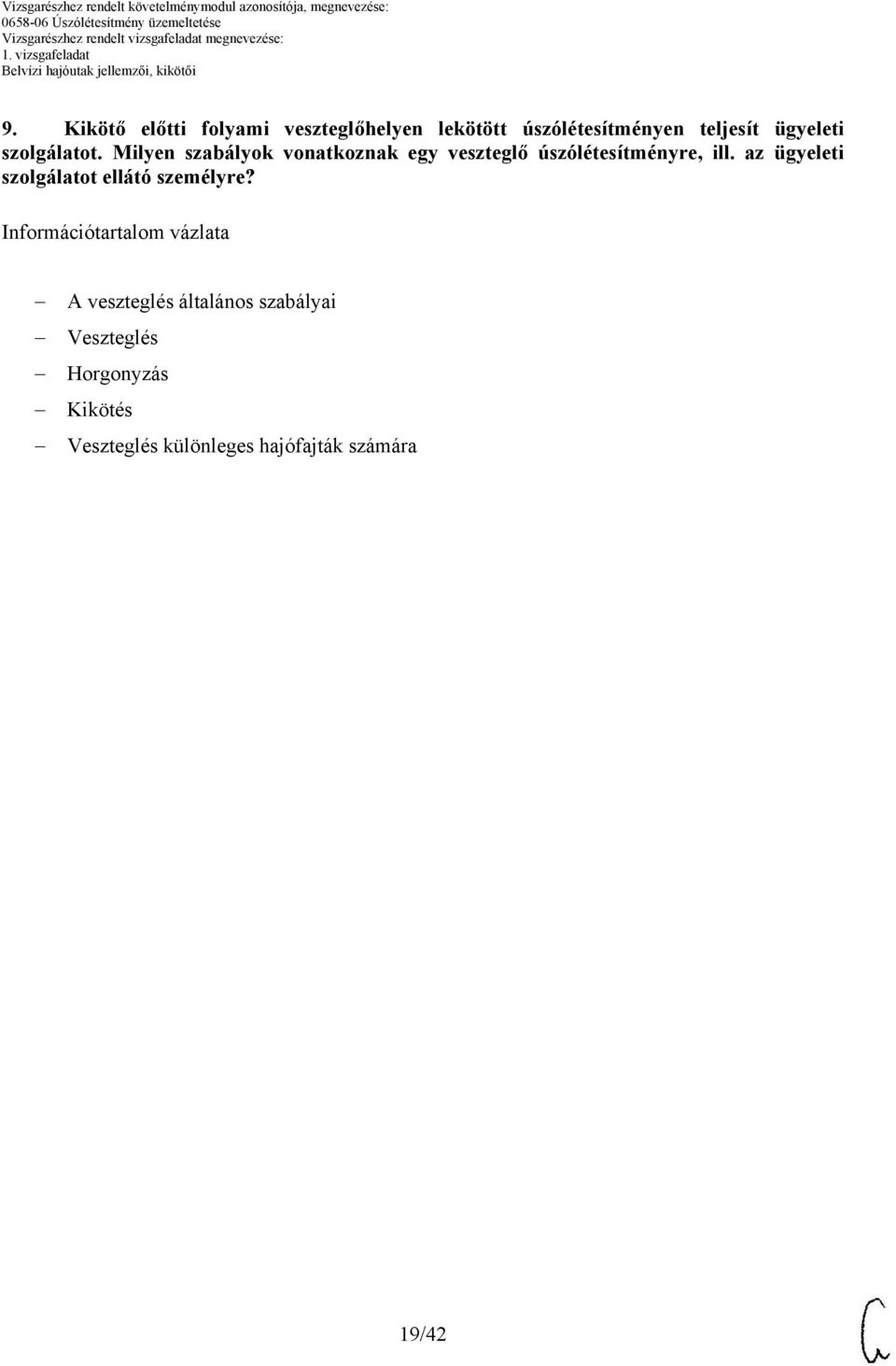 az ügyeleti szolgálatot ellátó személyre?