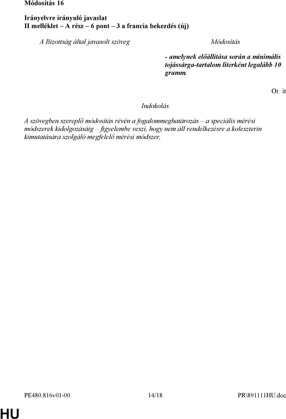 A szövegben szereplő módosítás révén a fogalommeghatározás a speciális mérési módszerek