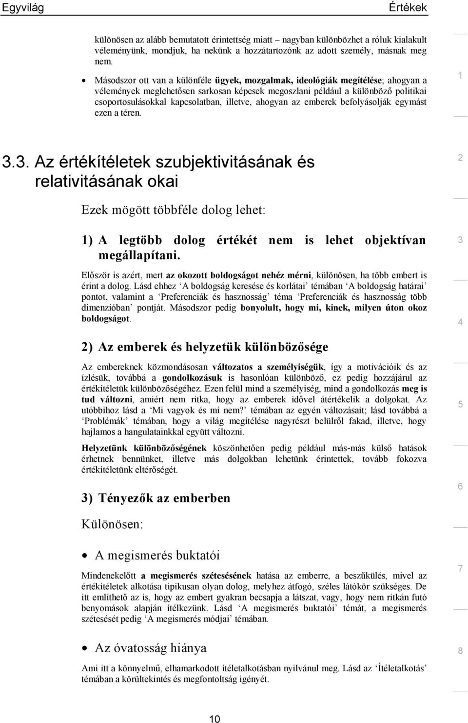 illetve, ahogyan az emberek befolyásolják egymást ezen a téren.