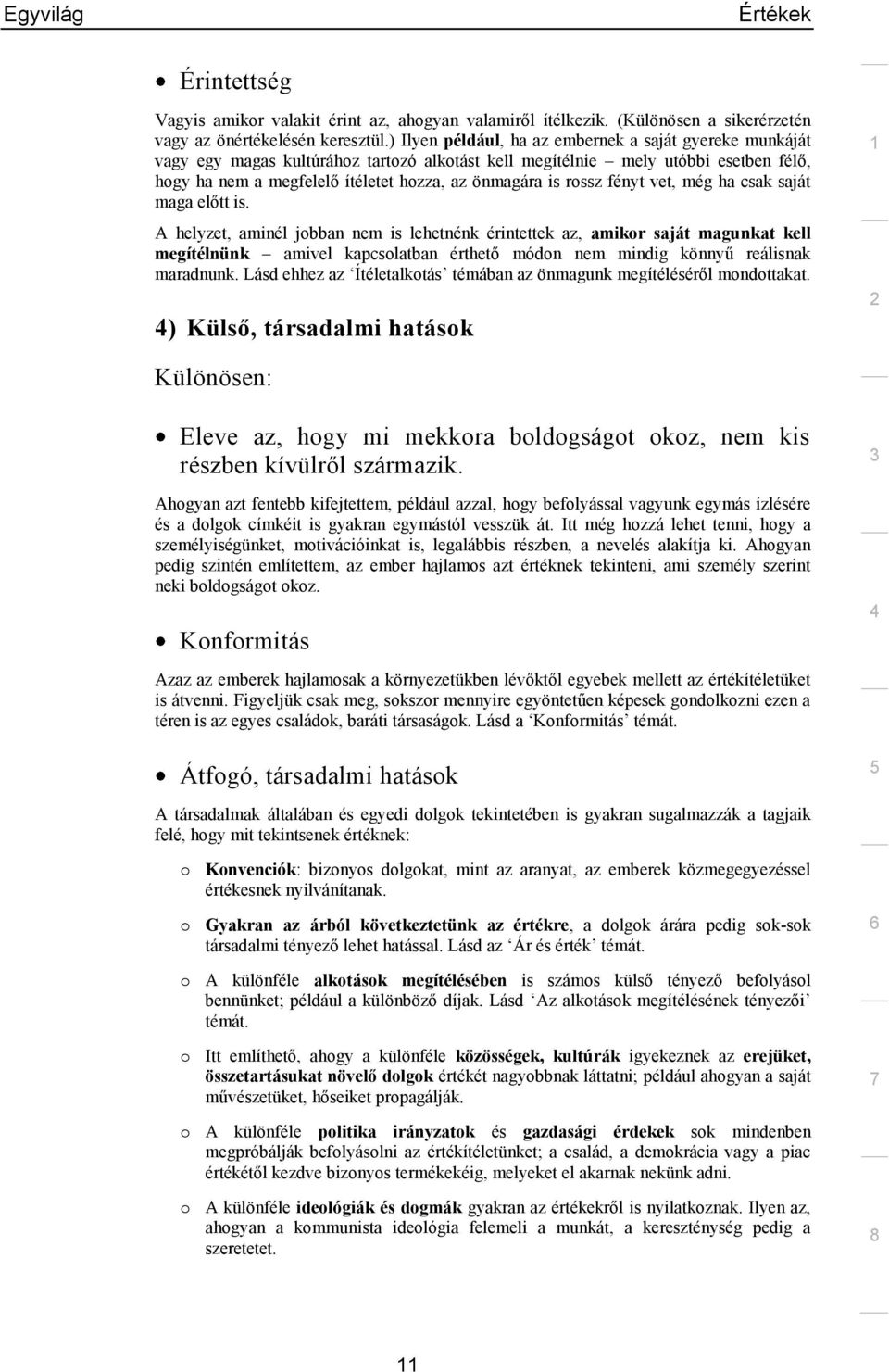 rossz fényt vet, még ha csak saját maga előtt is.