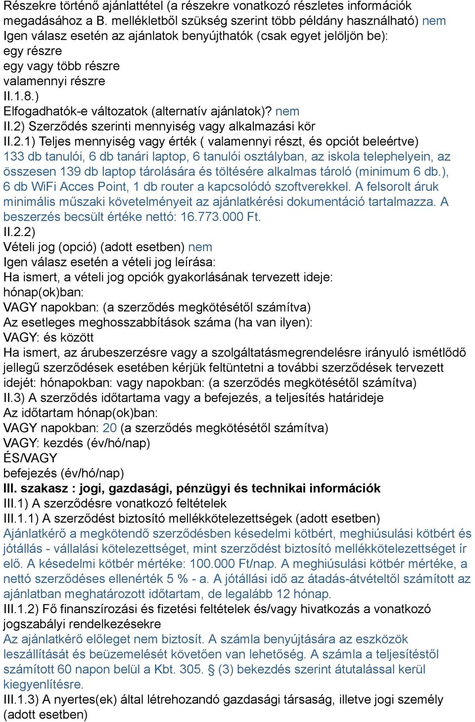 ) Elfogadhatók-e változatok (alternatív ajánlatok)? nem II.2)