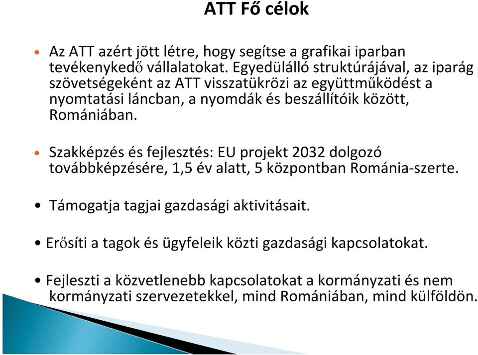 Romániában. Szakképzés és fejlesztés: EU projekt 2032 dolgozó továbbképzésére, 1,5 év alatt, 5 központban Románia-szerte.