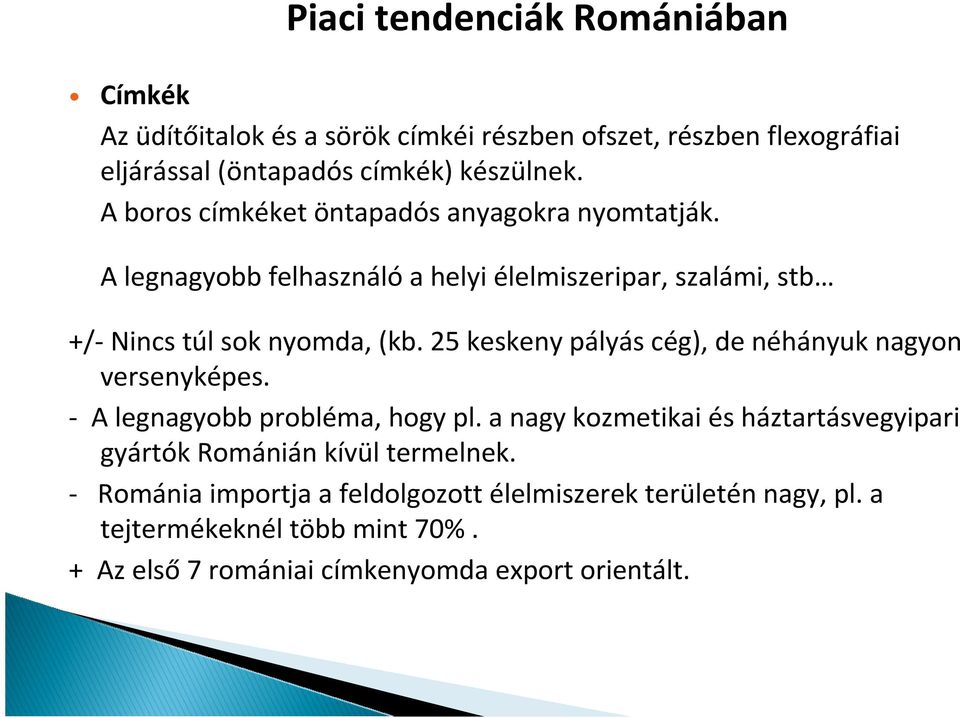 25 keskeny pályás cég), de néhányuk nagyon versenyképes. - A legnagyobb probléma, hogy pl.