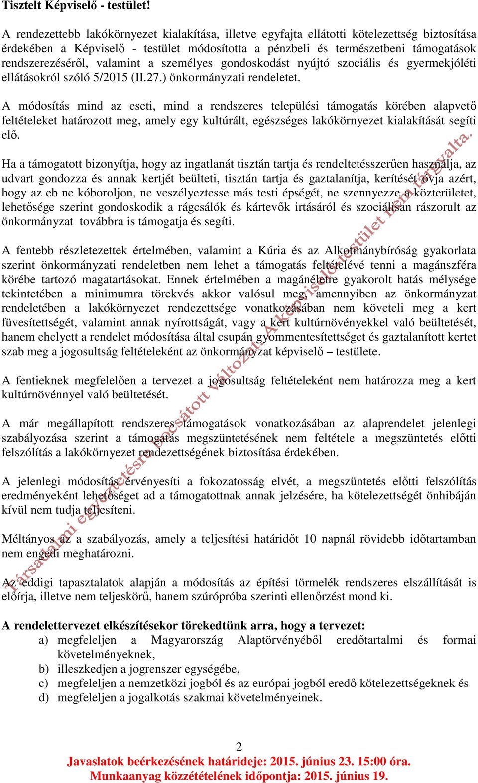valamint a személyes gondoskodást nyújtó szociális és gyermekjóléti ellátásokról szóló 5/2015 (II.27.) önkormányzati rendeletet.