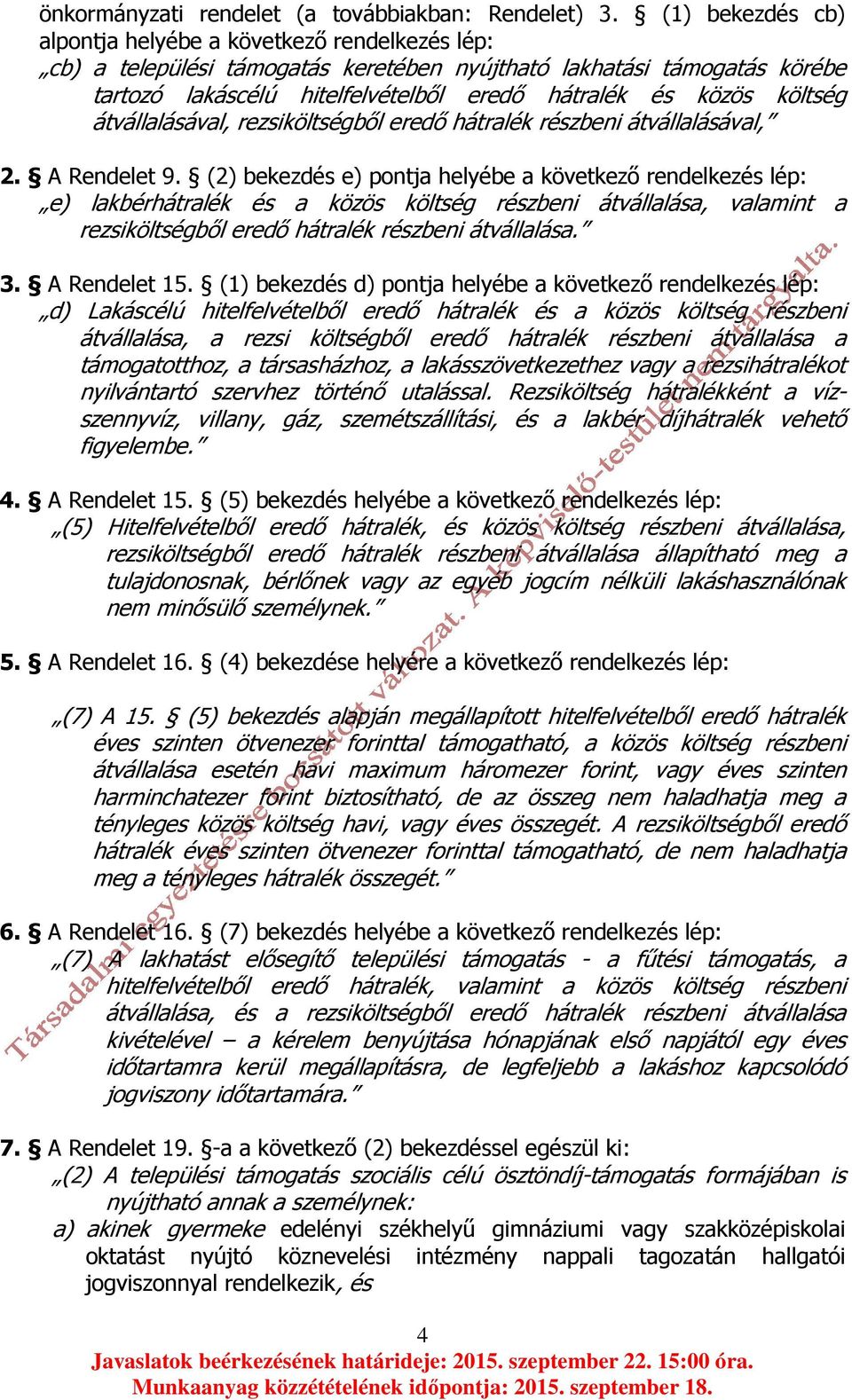 költség átvállalásával, rezsiköltségből eredő hátralék részbeni átvállalásával, 2. A Rendelet 9.