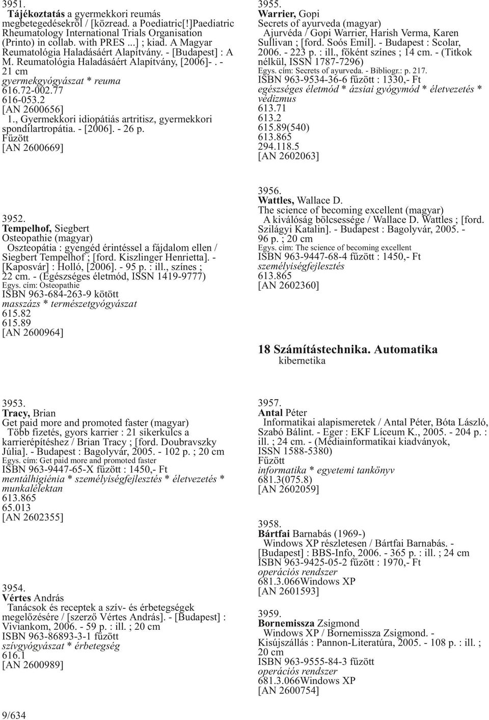 , Gyermekkori idiopátiás artritisz, gyermekkori spondilartropátia. - [2006]. - 26 p. [AN 2600669] 3955.