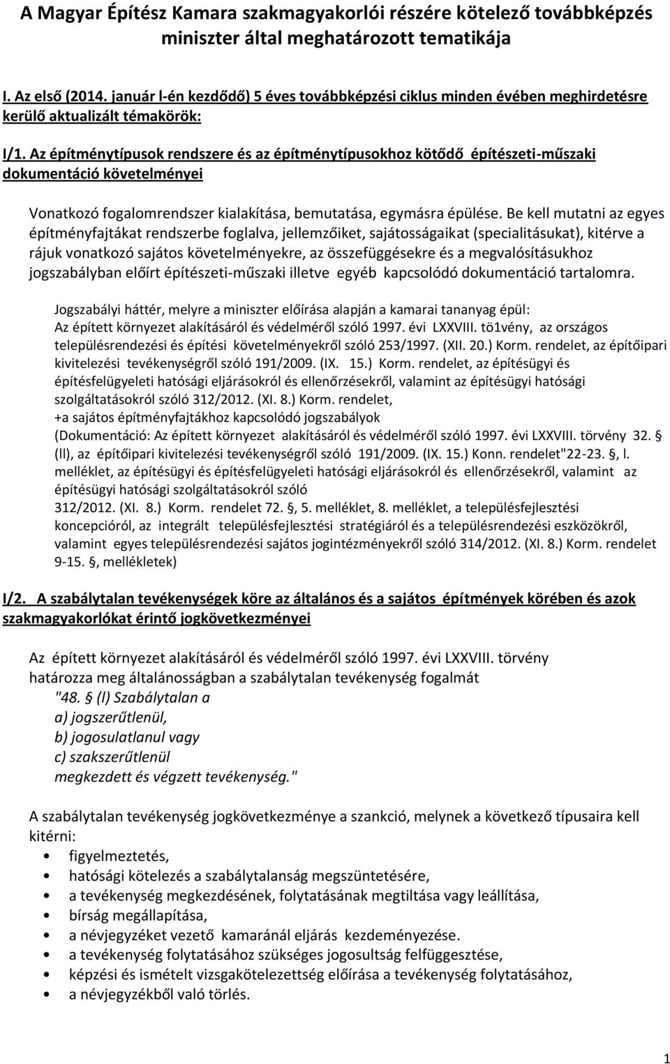 Az építménytípusok rendszere és az építménytípusokhoz kötődő építészeti-műszaki dokumentáció követelményei Vonatkozó fogalomrendszer kialakítása, bemutatása, egymásra épülése.