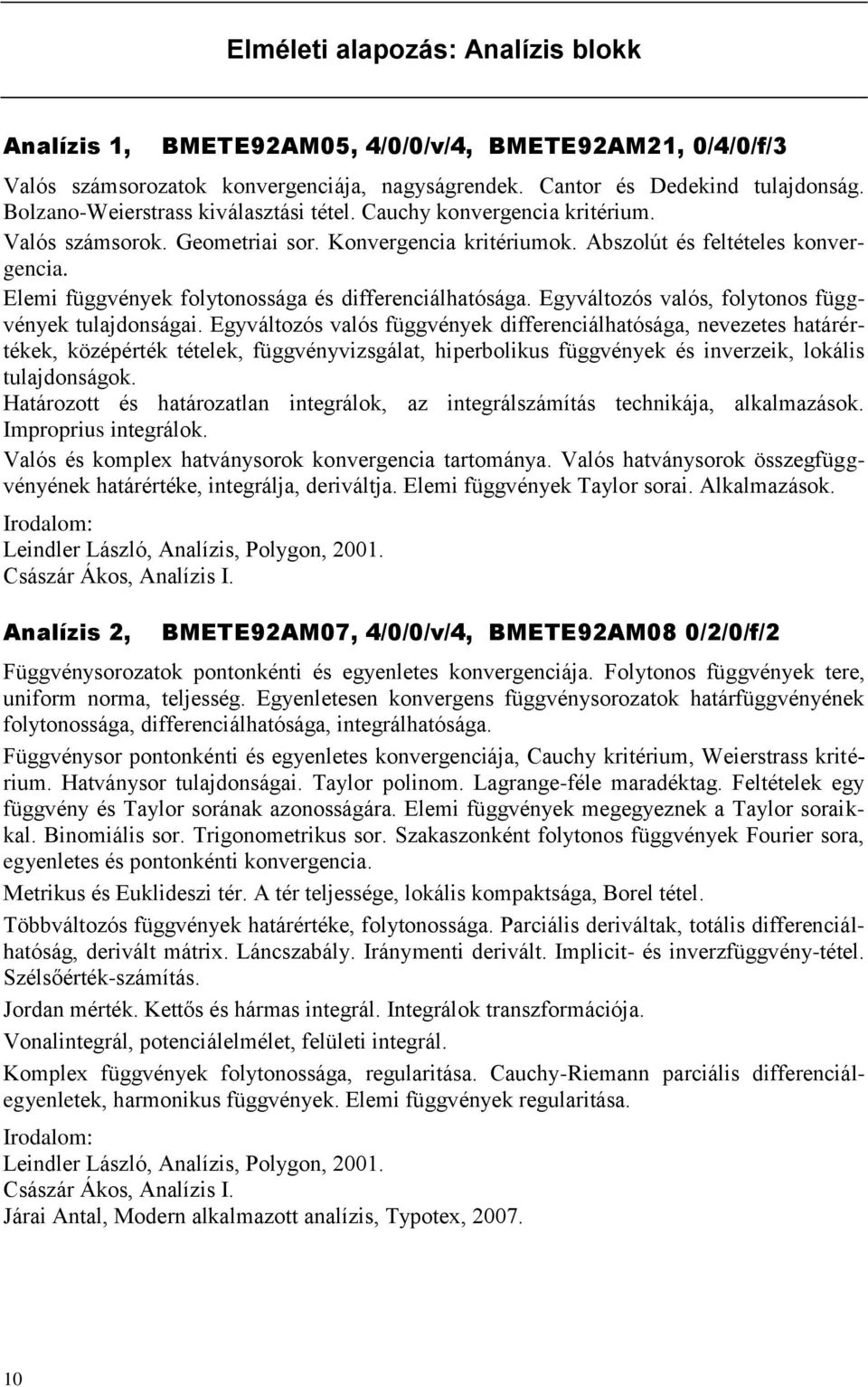Elemi függvények folytonossága és differenciálhatósága. Egyváltozós valós, folytonos függvények tulajdonságai.