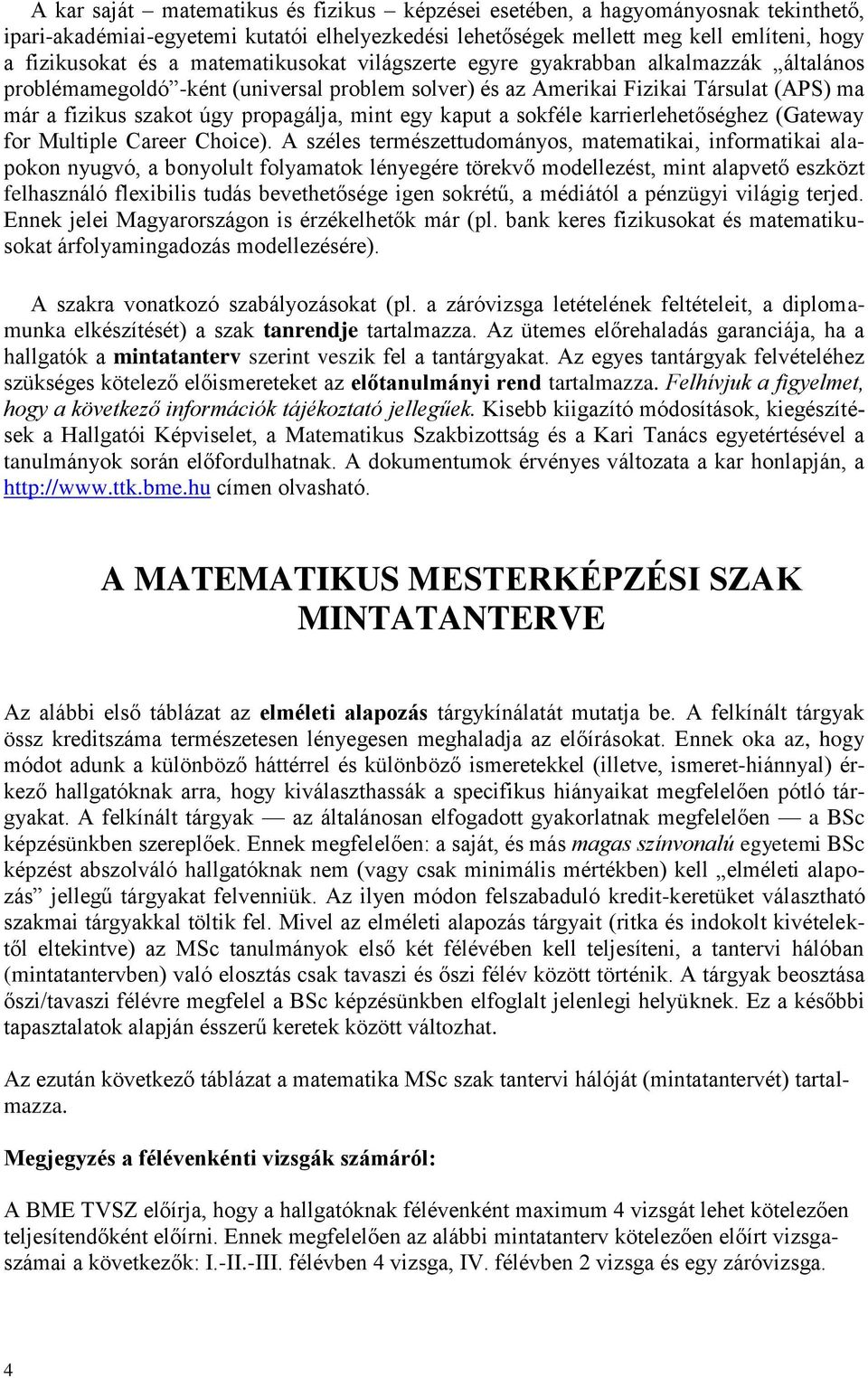 egy kaput a sokféle karrierlehetőséghez (Gateway for Multiple Career Choice).