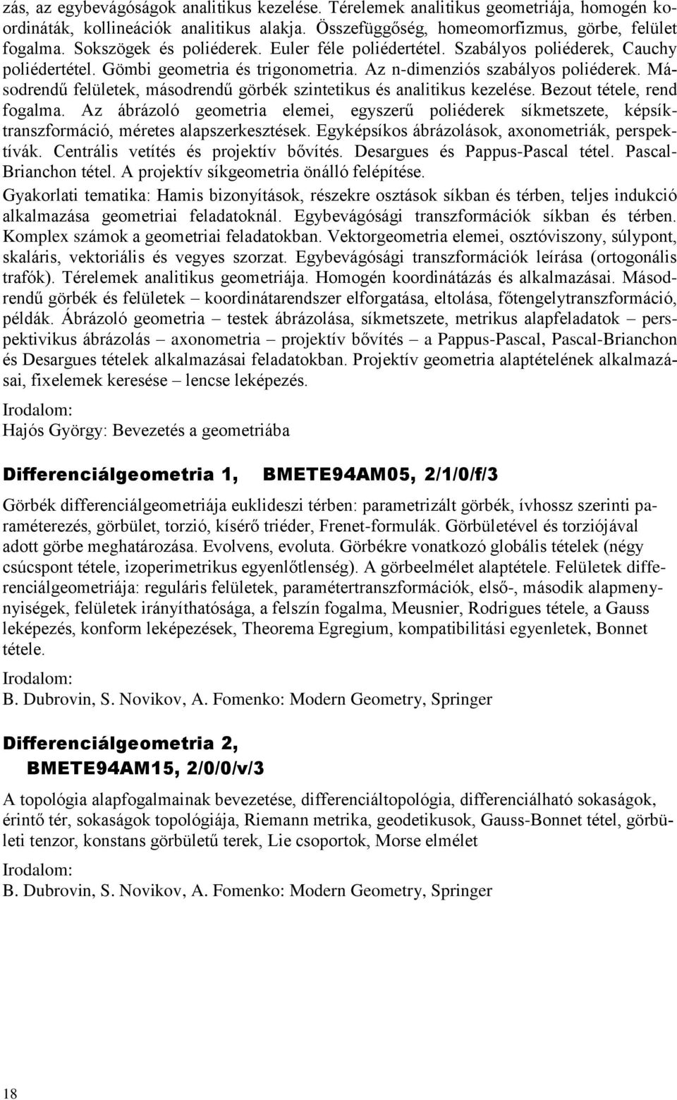 Másodrendű felületek, másodrendű görbék szintetikus és analitikus kezelése. Bezout tétele, rend fogalma.