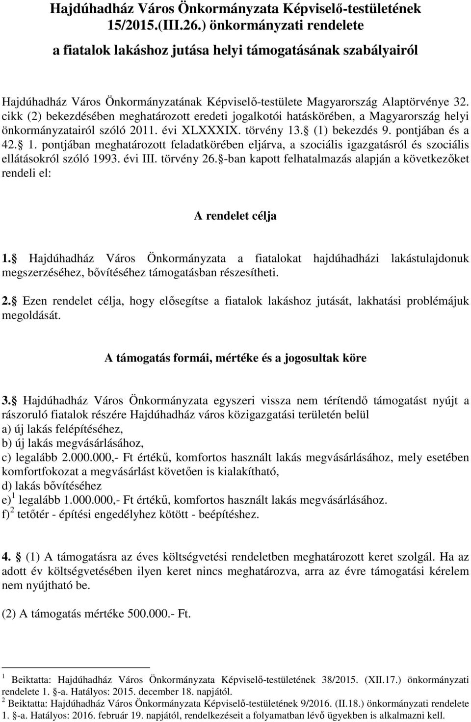 cikk (2) bekezdésében meghatározott eredeti jogalkotói hatáskörében, a Magyarország helyi önkormányzatairól szóló 2011. évi XLXXXIX. törvény 13
