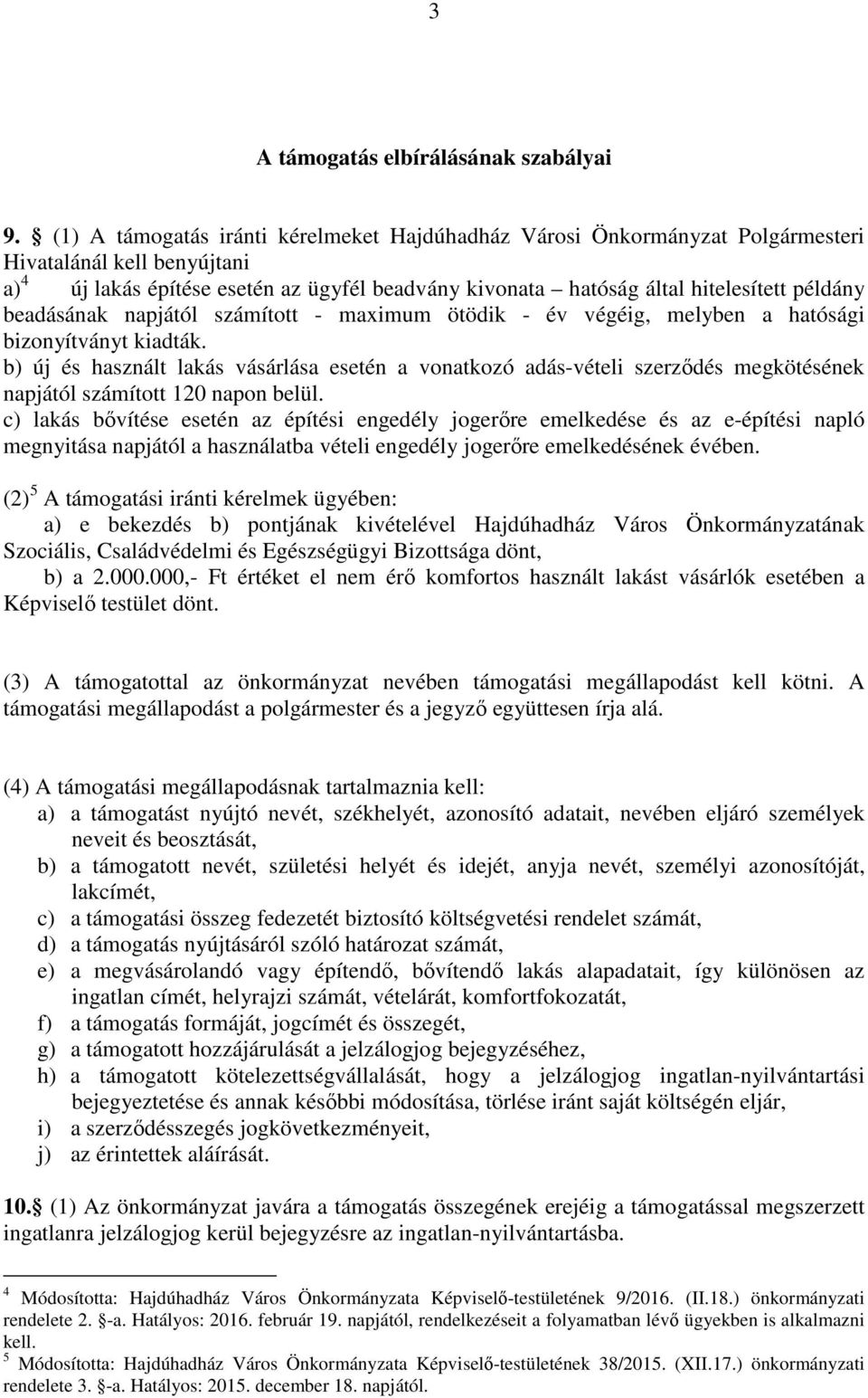 beadásának napjától számított - maximum ötödik - év végéig, melyben a hatósági bizonyítványt kiadták.