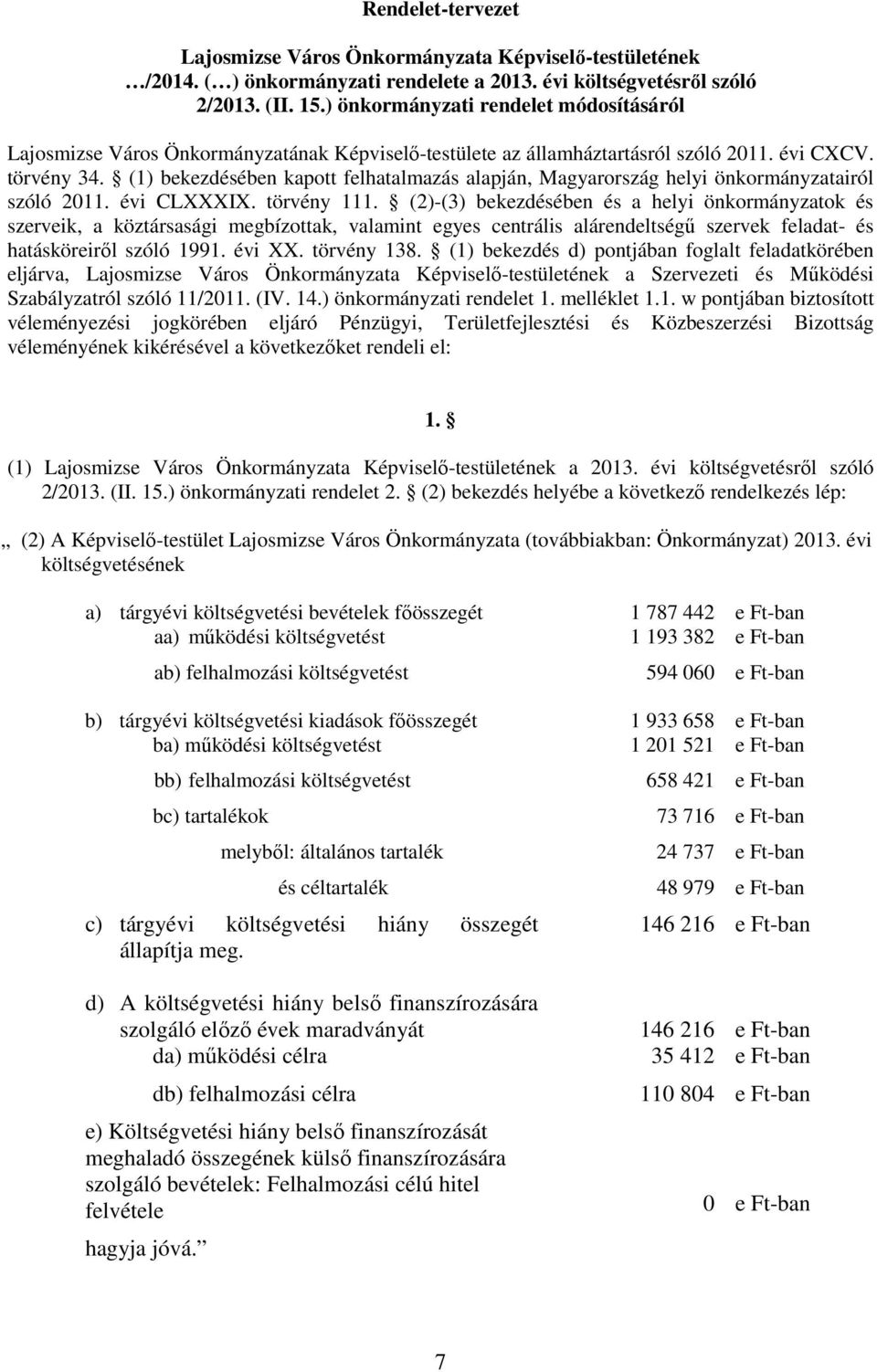 (1) bekezdésében kapott felhatalmazás alapján, Magyarország helyi önkormányzatairól szóló 2011. évi CLXXXIX. törvény 111.