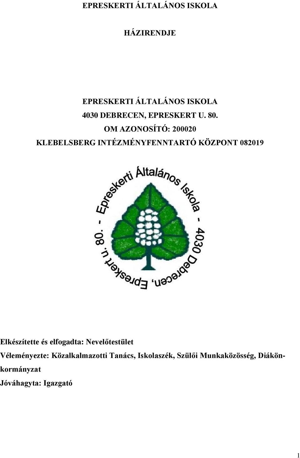 OM AZONOSÍTÓ: 200020 KLEBELSBERG INTÉZMÉNYFENNTARTÓ KÖZPONT 082019 Elkészítette
