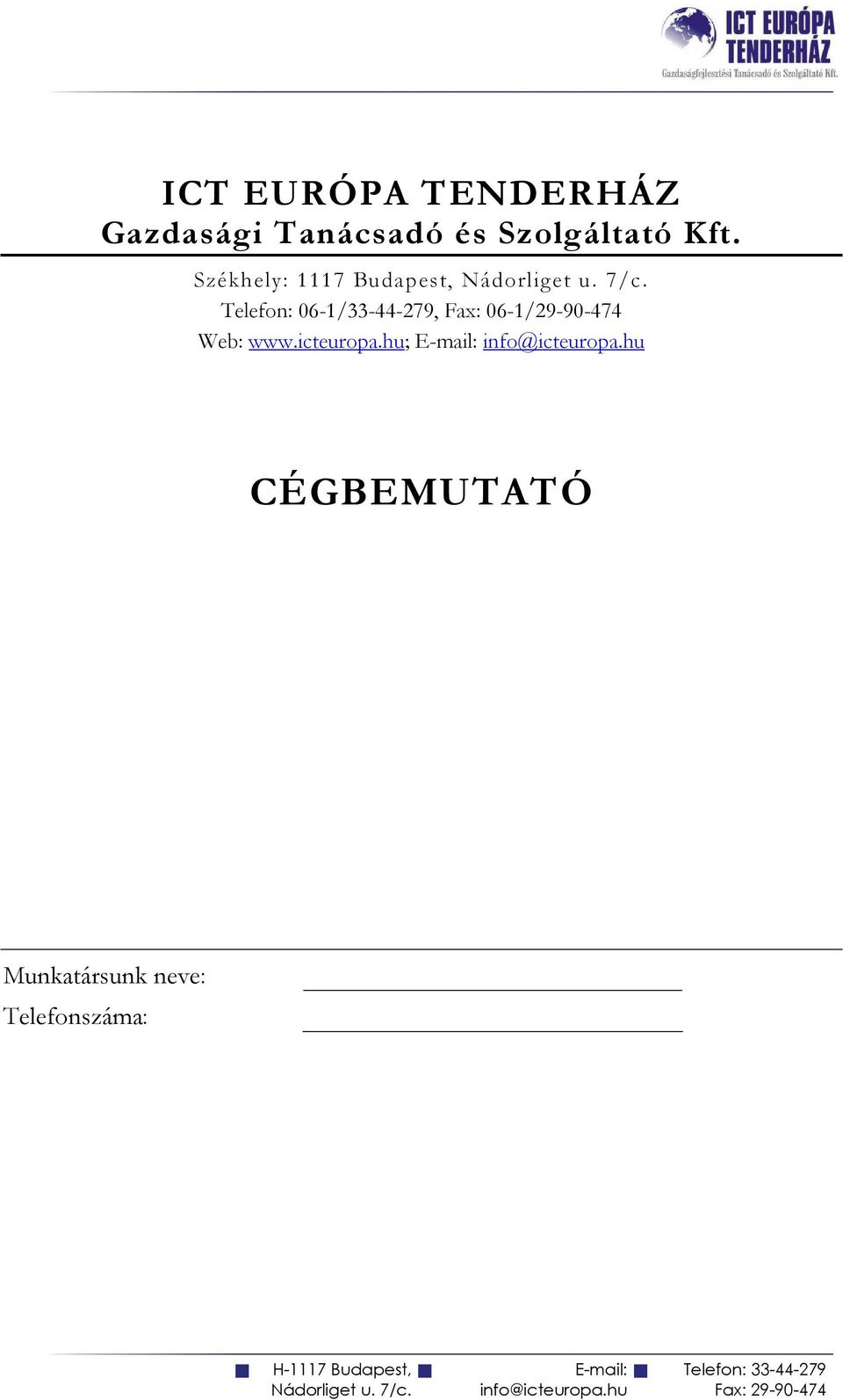 Székhely: 1117 Budapest, Telefon: 06-1/33-44-279,