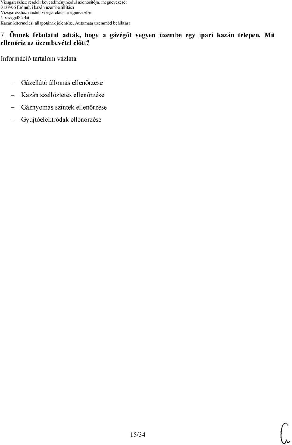 Információ tartalom vázlata Gázellátó állomás ellenőrzése Kazán