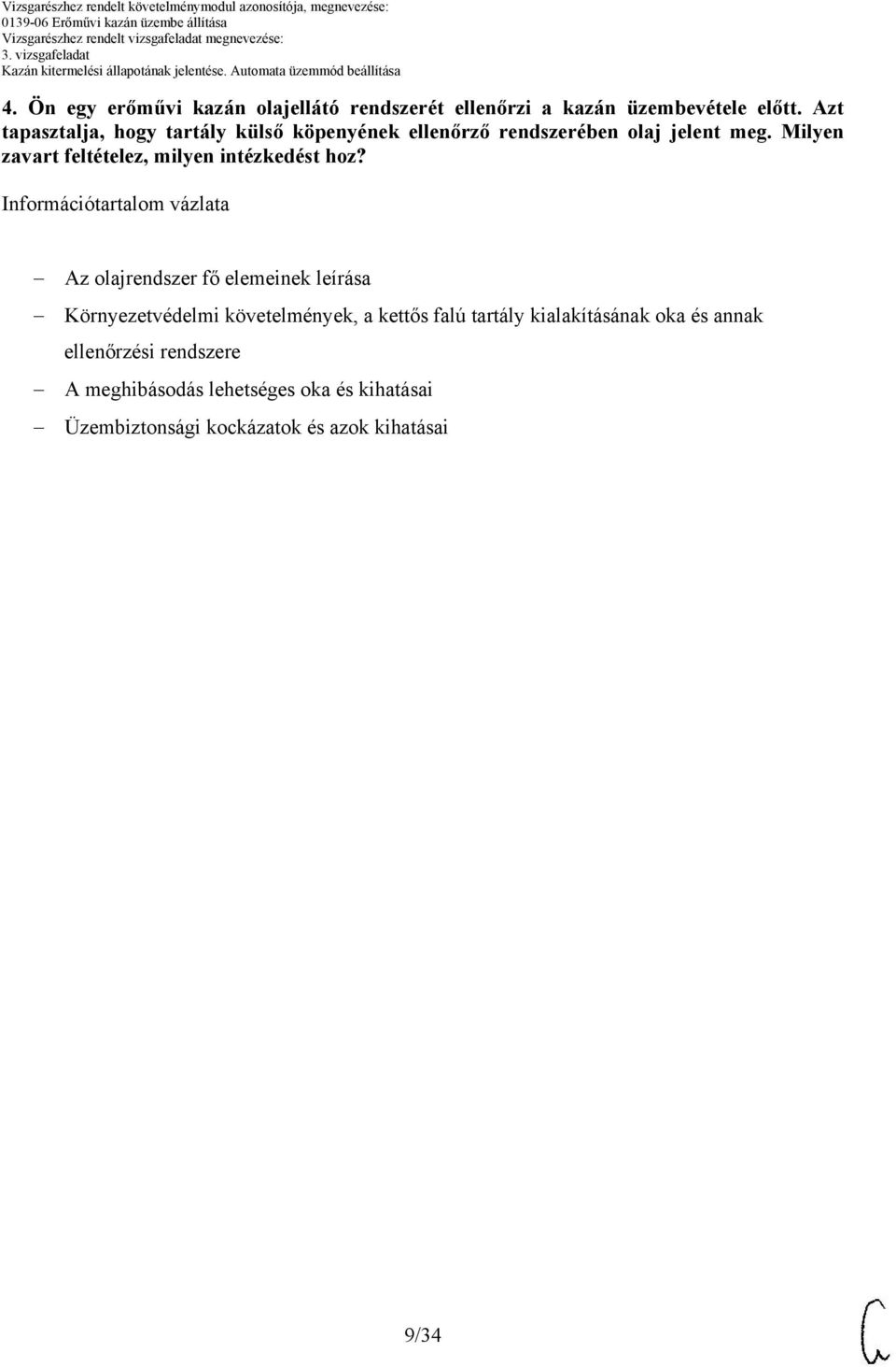 Milyen zavart feltételez, milyen intézkedést hoz?