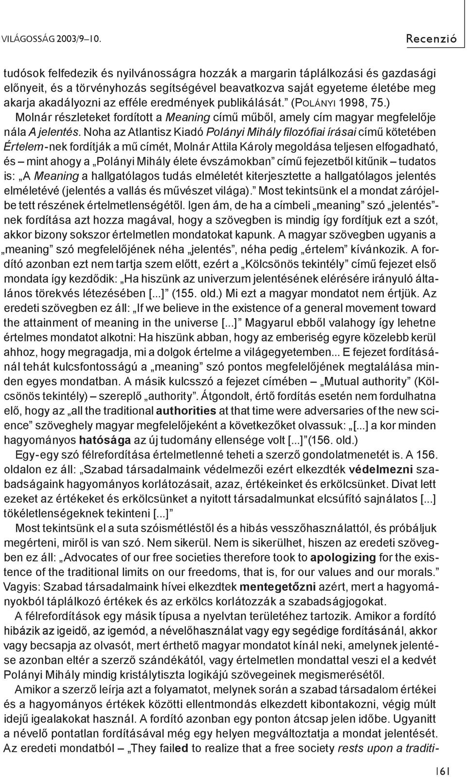 eredmények publikálását. (POLÁNYI 1998, 75.) Molnár részleteket fordított a Meaning című műből, amely cím magyar megfelelője nála A jelentés.
