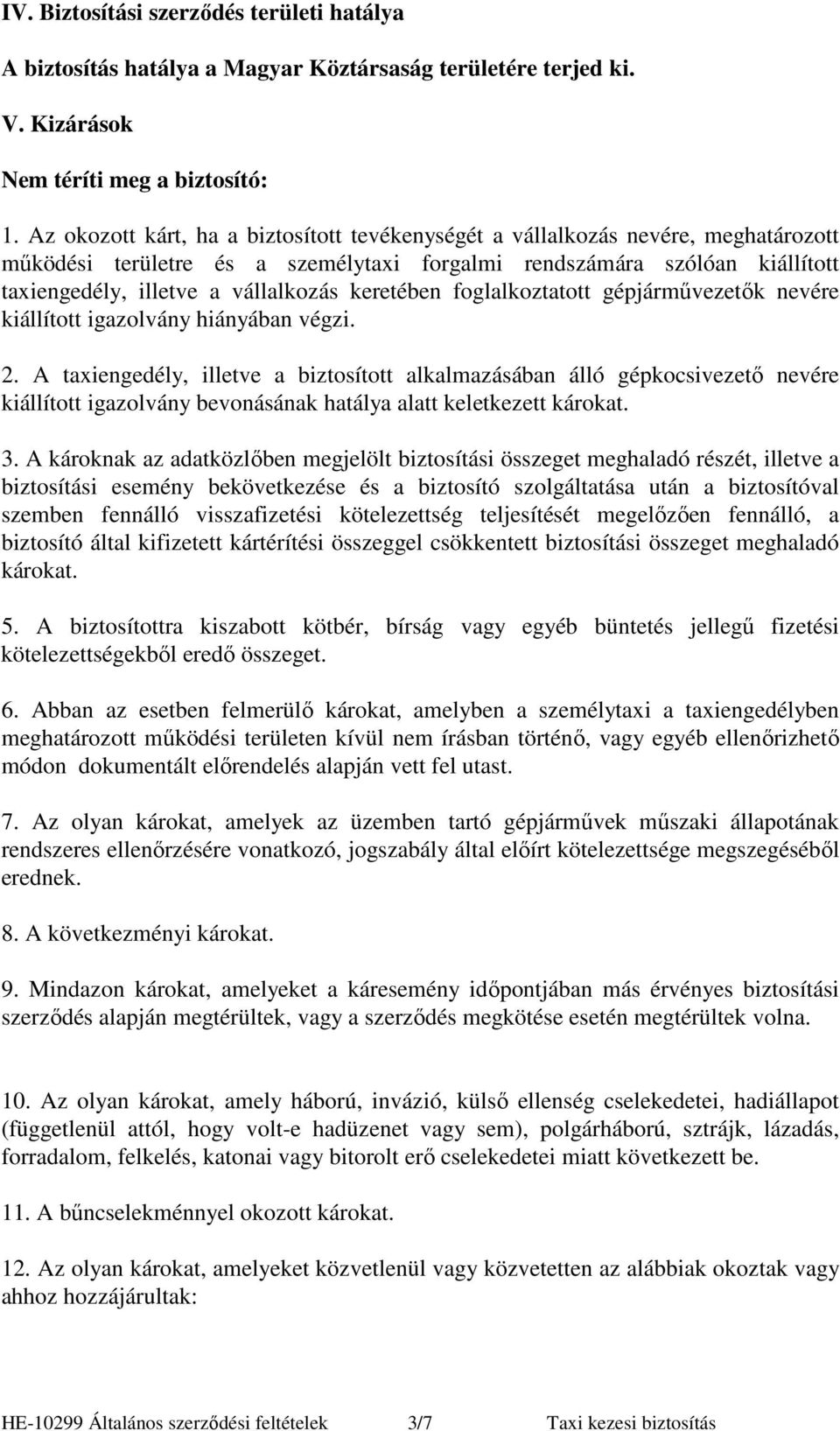 keretében foglalkoztatott gépjármővezetık nevére kiállított igazolvány hiányában végzi. 2.