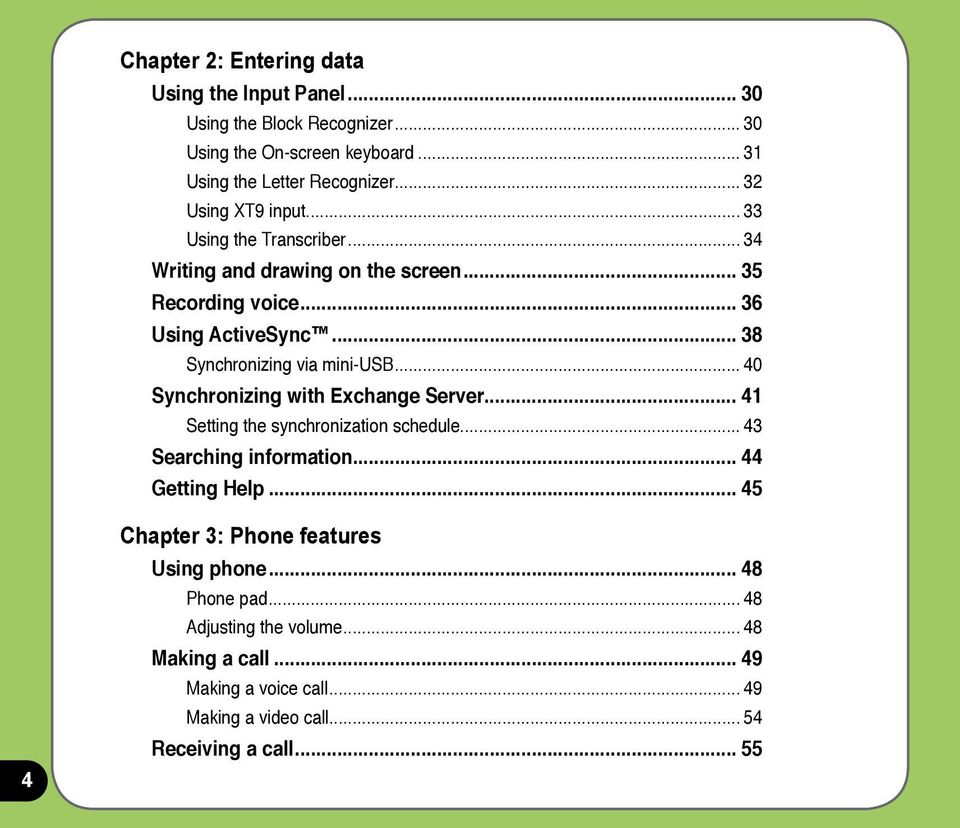 .. 38 Synchronizing via mini-usb... 40 Synchronizing with Exchange Server... 41 Setting the synchronization schedule... 43 Searching information.