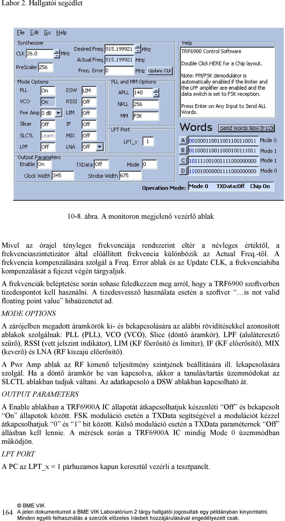 A frekvencia kompenzálására szolgál a Freq. Error ablak és az Update CLK, a frekvenciahiba kompenzálását a fejezet végén tárgyaljuk.