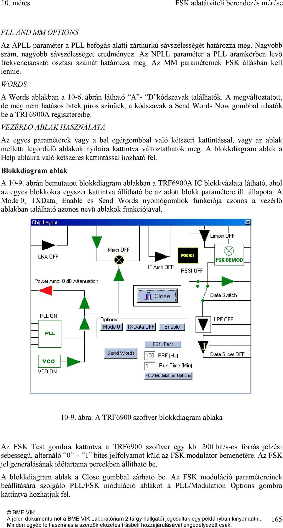 ábrán látható A - D kódszavak találhatók. A megváltoztatott, de még nem hatásos bitek piros színűek, a kódszavak a Send Words Now gombbal írhatók be a TRF6900A regisztereibe.