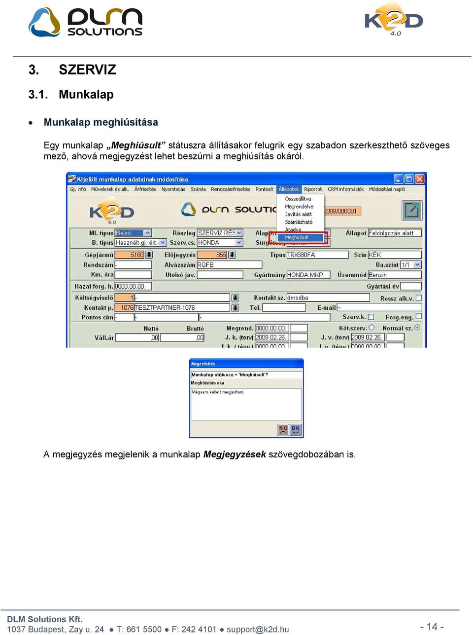állításakor felugrik egy szabadon szerkeszthetı szöveges mezı, ahová