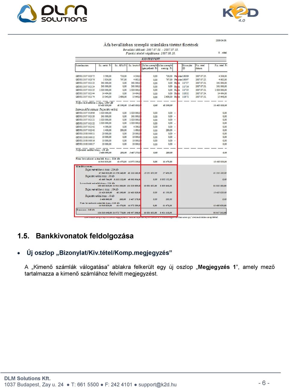 megjegyzés A Kimenı számlák válogatása ablakra