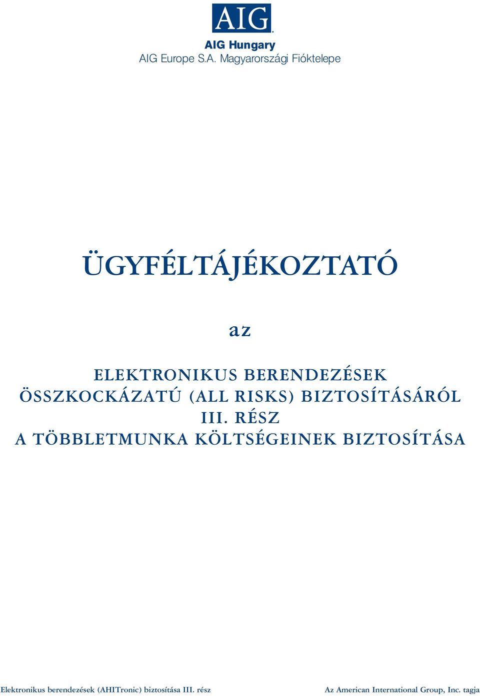 BERENDEZÉSEK ÖSSZKOCKÁZATÚ (ALL RISKS)