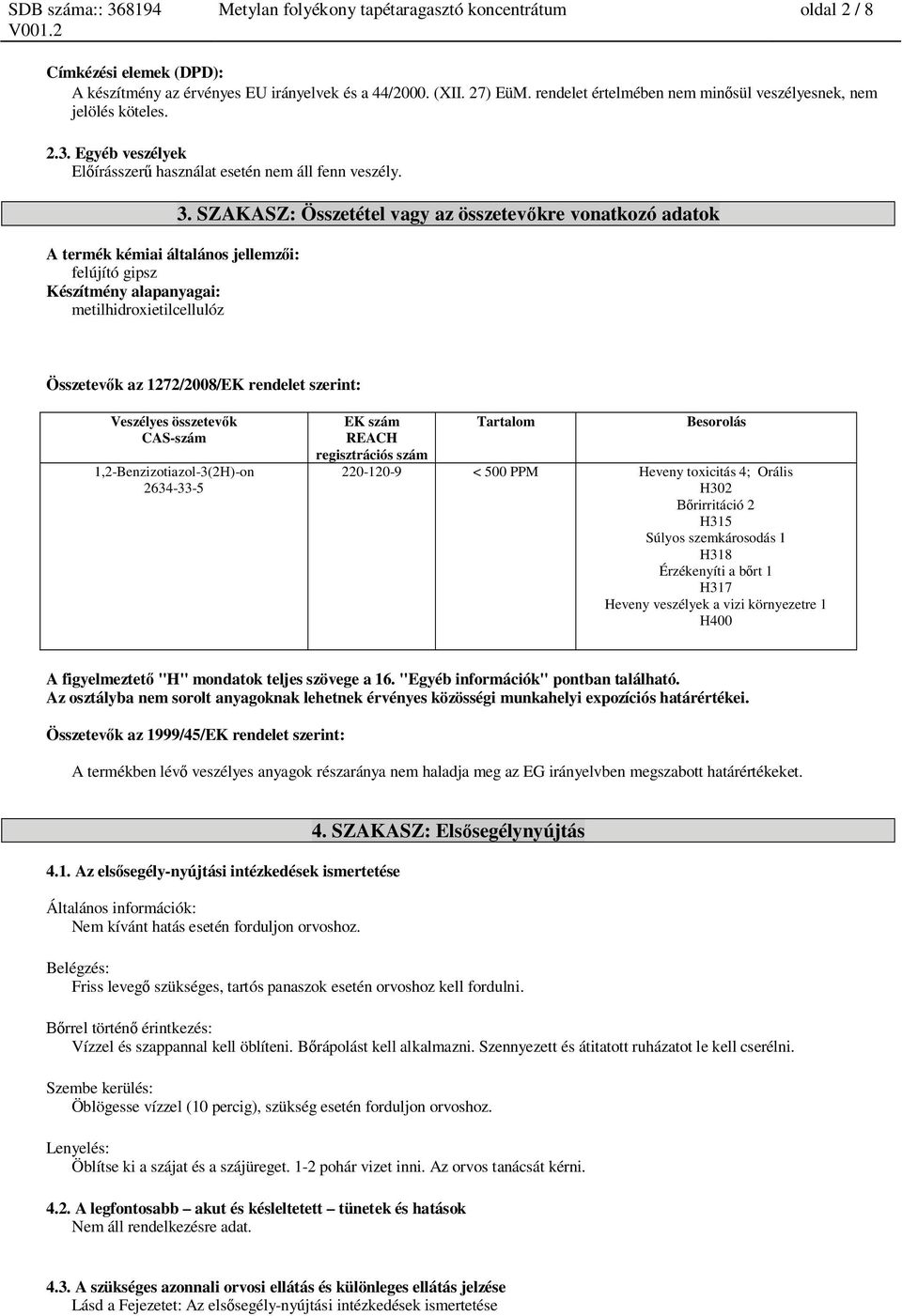 A termék kémiai általános jellemz i: felújító gipsz Készítmény alapanyagai: metilhidroxietilcellulóz 3.