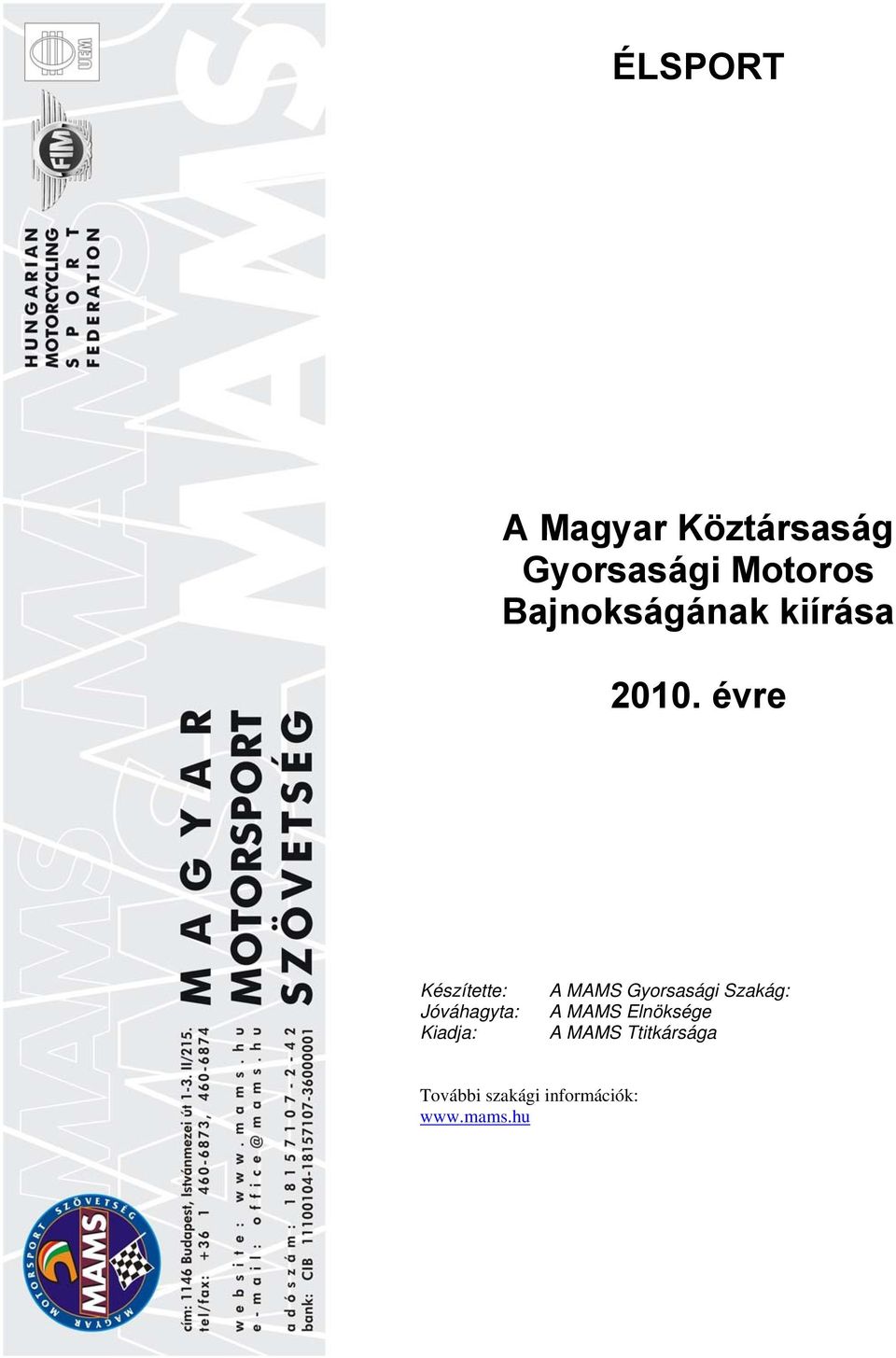 évre Készítette: Jóváhagyta: Kiadja: A MAMS